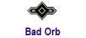 Bad Orb