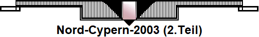 Nord-Cypern-2003 (2.Teil)