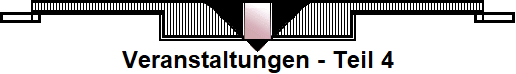 Veranstaltungen - Teil 4