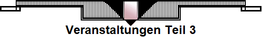 Veranstaltungen Teil 3